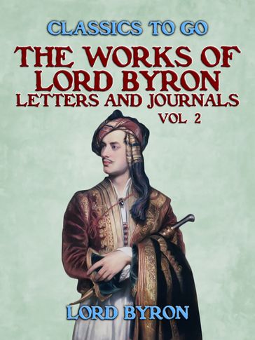 The Works Of Lord Byron, Letters and Journals, Vol 2 - Byron Lord