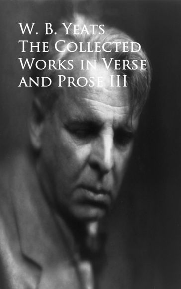 The Works in Verse and Prose - W. B. Yeats