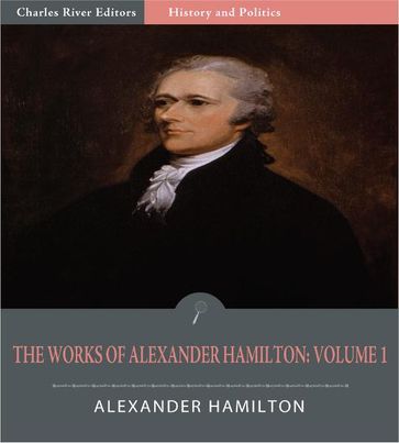 The Works of Alexander Hamilton: Volume 1 - Alexander Hamilton