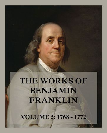 The Works of Benjamin Franklin, Volume 5 - Benjamin Franklin - John Bigelow