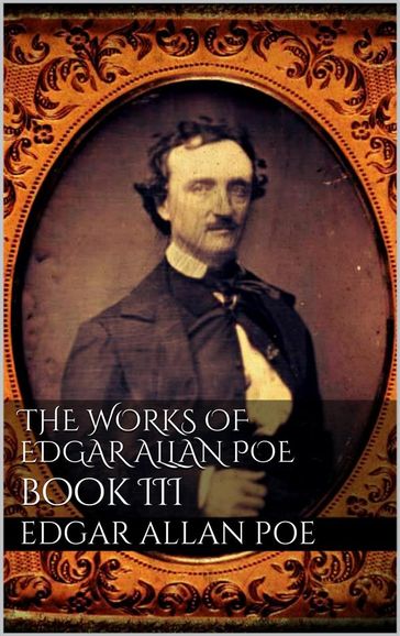 The Works of Edgar Allan Poe, Book III - Edgar Allan Poe