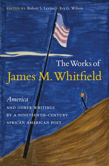 The Works of James M. Whitfield - Robert S. Levine - Ivy G. Wilson