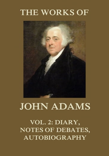 The Works of John Adams Vol. 2 - John Adams