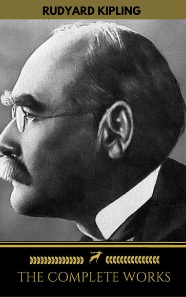 The Works of Rudyard Kipling (500+ works) - Golden Deer Classics - Kipling Rudyard