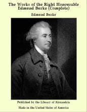 The Works of the Right Honourable Edmund Burke (Complete)