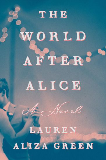 The World After Alice - Lauren Aliza Green