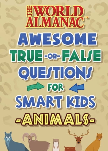 The World Almanac Awesome True-or-False Questions for Smart Kids: Animals - World Almanac Kids