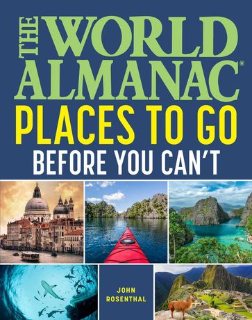 The World Almanac Places to Go Before You Can't - John Rosenthal