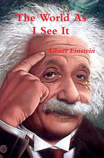 The World As I See It - Albert Einstein