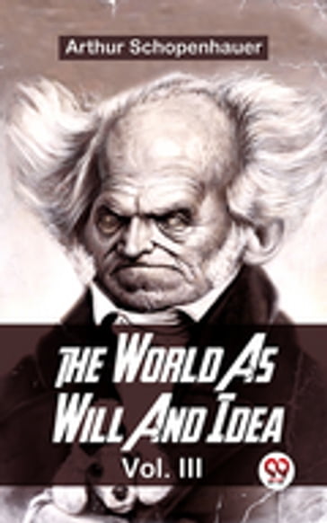 The World As Will And Idea Vol.lll - Arthur Schopenhauer