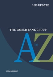 The World Bank Group A to Z 2015