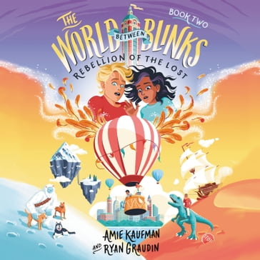 The World Between Blinks #2: Rebellion of the Lost - Ryan Graudin - Amie Kaufman