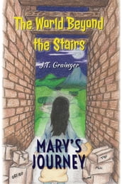 The World Beyond the Stairs: Mary s Journey