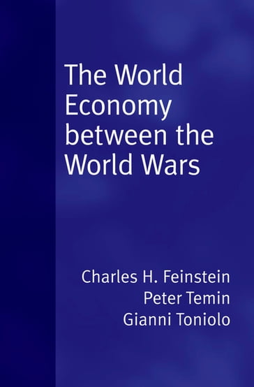 The World Economy between the Wars - Gianni Toniolo - Peter Temin