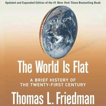 The World Is Flat [Updated and Expanded] - Thomas L. Friedman