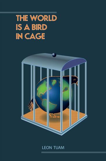 The World Is a Bird in Cage - Leon Tuam
