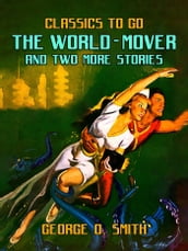 The World-Mover & Two More Stories