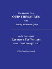 The World S First Quip Thesaurus with Literally Billions of Quips