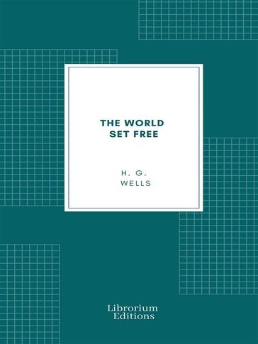 The World Set Free - Herbert George Wellls