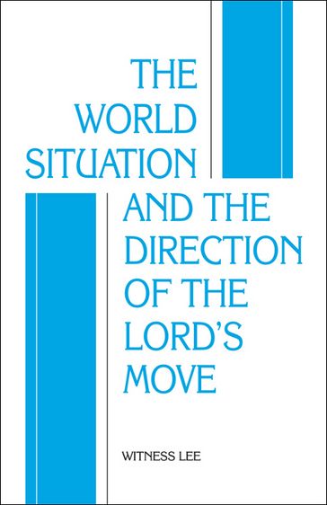 The World Situation and the Direction of the Lords Move - Witness Lee