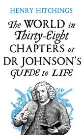 The World in Thirty-Eight Chapters or Dr Johnson s Guide to Life