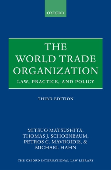 The World Trade Organization - Michael Hahn - Mitsuo Matsushita - Petros C. Mavroidis - Thomas J. Schoenbaum