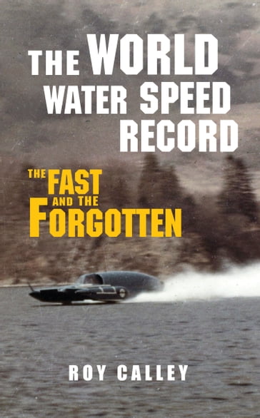 The World Water Speed Record - Roy Calley