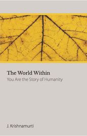 The World Within: You Are the Story of Humanity