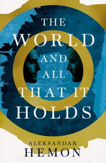 The World and All That It Holds - Aleksandar Hemon
