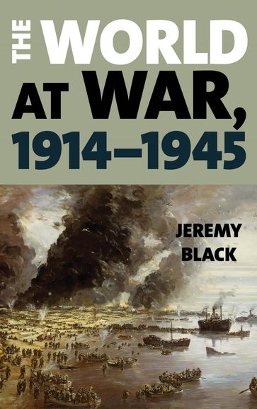 The World at War, 19141945 - Jeremy Black