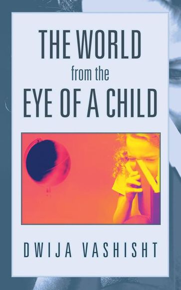 The World from the Eye of a Child - Dwija Vashisht