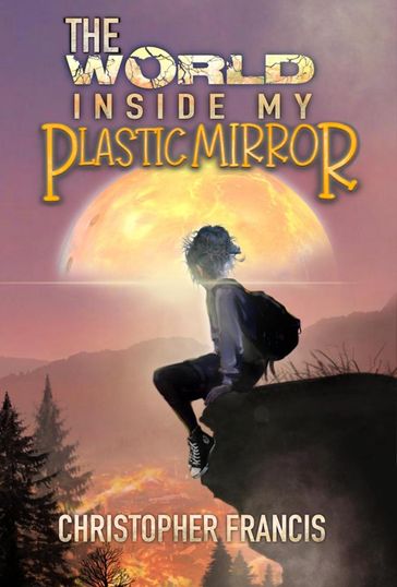The World inside my Plastic Mirror - Christopher Francis