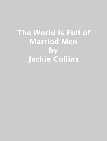 The World is Full of Married Men - Jackie Collins