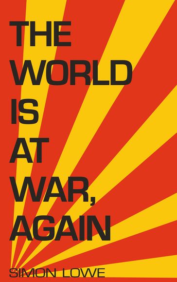 The World is at War, again - Simon Lowe