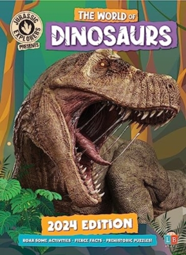 The World of Dinosaurs by JurassicExplorers 2024 Edition - Little Brother Books