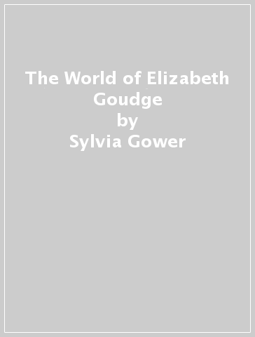 The World of Elizabeth Goudge - Sylvia Gower - Goudge