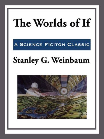 The World of If - Stanley G. Weinbaum