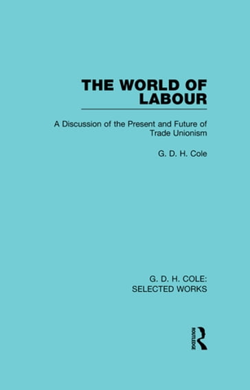 The World of Labour - G. D. H. Cole