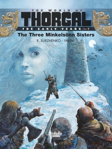 The World of Thorgal: The Early Years - Volume 1 - The Three Minkelsönn Sisters - Yann - Surzhenko
