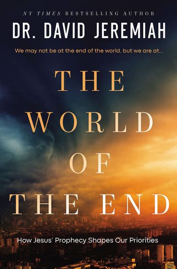 The World of the End - Dr. David Jeremiah