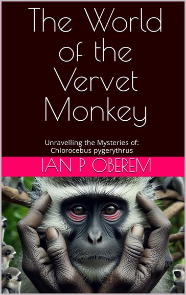 The World of the Vervet Monkey - Ian P Oberem