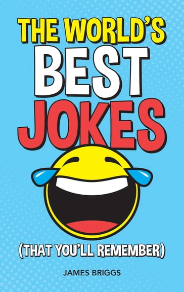 The World's Best Jokes (That You'll Remember) - James Briggs