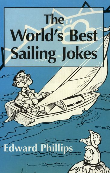 The World's Best Sailing Jokes - Edward Phillips