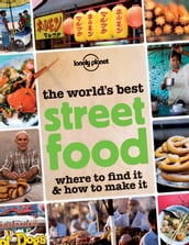 The World s Best Street Food (excerpt)  Where to find it and how to make it
