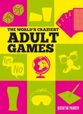 The World s Craziest Adult Games