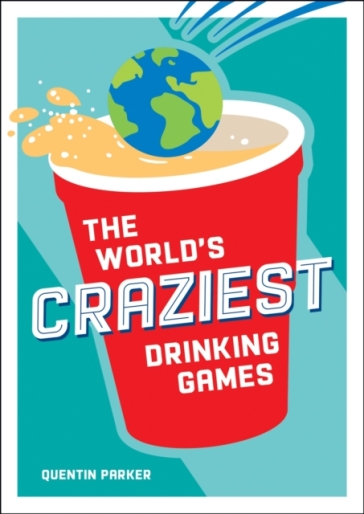 The World's Craziest Drinking Games - Quentin Parker