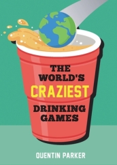 The World s Craziest Drinking Games