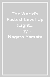 The World s Fastest Level Up (Light Novel) Vol. 3