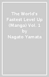 The World s Fastest Level Up (Manga) Vol. 1