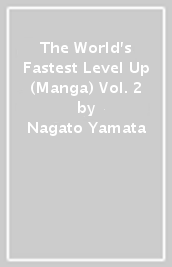 The World s Fastest Level Up (Manga) Vol. 2